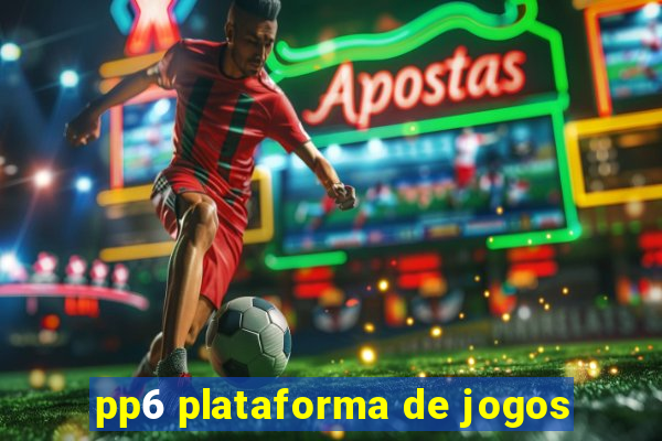 pp6 plataforma de jogos